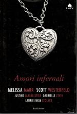 Amori Infernali -- 5 miniromanzi: A Letto con il Fantasma + Stupido Mondo perfetto + Più sottile dell'Acqua + Fantasia d'Amore + Dardi d'Amore