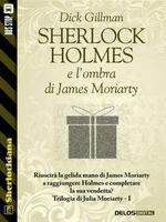 Sherlock Holmes e l'ombra di James Moriarty