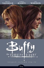 Buffy. The Vampire Slayer. Nessun futuro per te