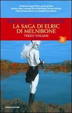 La saga di Elric di Melniboné. Vol. 3