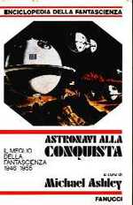Astronavi alla Conquista - Il Meglio della Fantascienza 1946/1955 - Enciclopedia della Fantascienza N.7