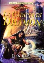 La Caduta di Dhamon + Il Tradimento: DragonLance - Ciclo: LA SAGA DI DHAMON - Volume 1°+2°