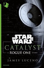 CATALYST. A ROGUE ONE STORY - STAR WARS