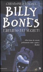 Ciclo: Billy Bones - 2 Volumi: Billy Bones. L'Armadio dei Segreti + Billy Bones. Sulla Strada per Maipiù