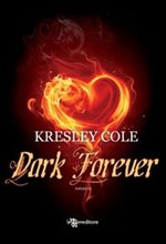 Dark Forever + Dark Desire (Il prequel + UN SEGUITO) DElla Serie Gli Immortali di Kresley Cole
