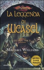 La Leggenda di Weasel. Gli Eroi. DragonLance Vol.3
