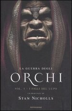 I FIgli del Lupo. La Guerra degli Orchi - Volume 1 - collana Omnibus