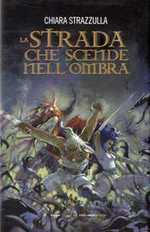 Gli eroi del Crepuscolo + La Strada che scende nell'Ombra - 2 vol. - La Saga de La Compagnia dei Rinnegati