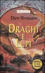 Draghi e Lupi - Ciclo Dragon Tales = Libro 1°