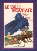 Le Valli Incantate - Racconti Fantastici nelle magiche Valli Pinerolesi 