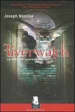 Riverwatch - La Bestia Ancestrale - collana Gargoyle Books n. 2