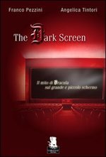 The Dark Screen - Il Mito di Dracula sul grande e piccolo Schermo - collana Gargoyle Books n. 20