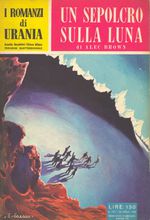 Un Sepolcro sulla Luna - Urania n. 124