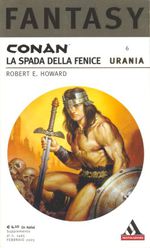 Conan La Spada della Fenice - Urania Fantasy Nuova Serie Oro n. 6