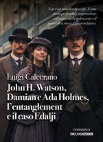 John H. Watson, Damian e Ada Holmes, l&rsquo;entanglement e il caso Edalji