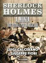 Sherlock Holmes a Monza. Due pistole per un regicidio