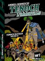 Tenoch, l'immortale