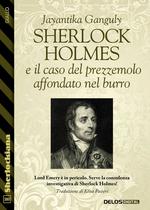Sherlock Holmes e il caso del prezzemolo affondato nel burro