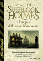 Sherlock Holmes e l’enigma della casa abbandonata