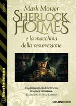 Sherlock Holmes e la macchina della resurrezione