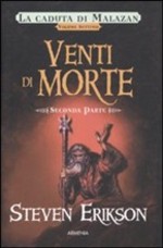 Venti di morte. Seconda parte. La caduta di Malazan. Vol. 7