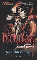 Il fuorilegge. Campioni di Kamigawa. Il ciclo di Kamigawa. Magic the Gathering. Vol. 1