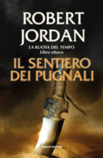 Il sentiero dei pugnali. La Ruota del Tempo vol. 8