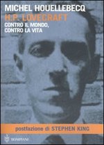 H. P. Lovecraft. Contro il mondo, contro la vita