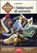 Fabbricanti di universi. La storia di Urania e della fantascienza in Italia. Vol. 4
