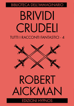 Brividi crudeli. Tutti i racconti fantastici. Vol. 4