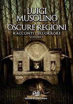 Oscure regioni. Racconti dell'orrore. Vol. 1