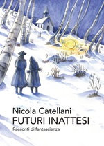 Futuri inattesi. Racconti di fantascienza